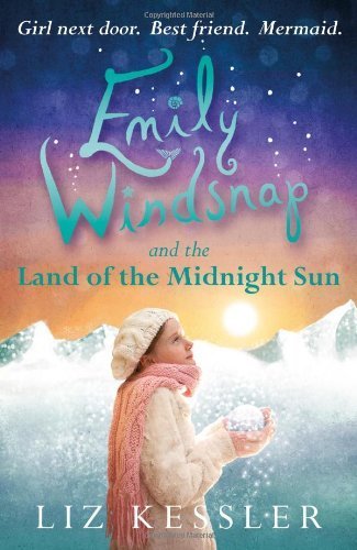 Emily Windsnap and the Land of the Midnight Sun by Kessler, Liz (2012) Paperback