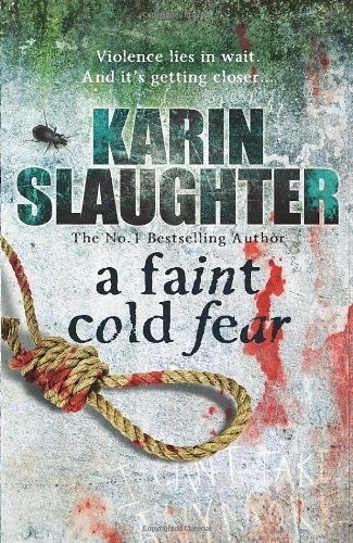 A Faint Cold Fear: (Grant County series 3) by Slaughter, Karin (2011) Paperback