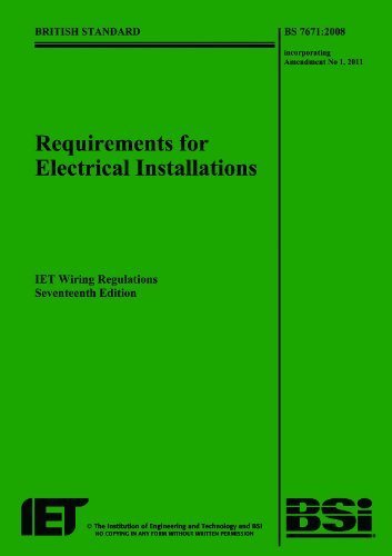 Requirements for Electrical Installations: BS 7671:2008 Incorporating Amendment No 1: 2011: IET Wiring Regulations by Institution Of Engineering And Technology (2011) Paperback