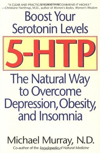 5-HTP: The Natural Way to Overcome Depression, Obesity and Insomnia by Murray, Michael T. (2000) Paperback