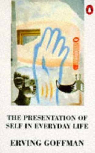 The Presentation of Self in Everyday Life (Penguin Psychology) by Goffman, Erving (1990) Paperback