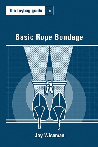 The Toybag Guide to Basic Rope Bondage (Toybag Guides) by Wiseman, Jay (2010) Paperback