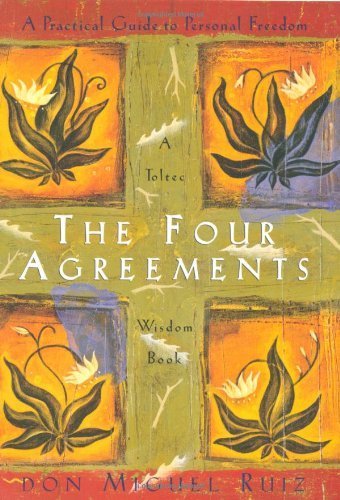 The Four Agreements: Practical Guide to Personal Freedom (Toltec Wisdom) by Ruiz, Don Miguel (1997) Paperback
