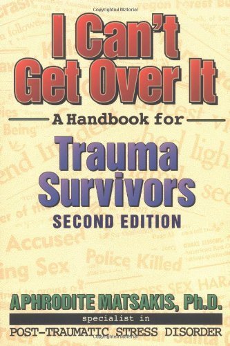 I Can't Get Over it: Handbook for Trauma Survivors by Matsakis, Aphrodite (1996) Paperback