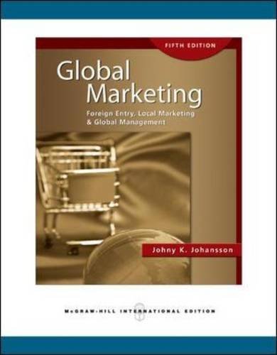 Global Marketing: Foreign Entry, Local Marketing, and Global Management by Johansson, Johny K. (2009) Paperback