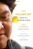 The Falling Sky: Words of a Yanomami Shaman by Kopenawa, Davi, Albert, Bruce, Elliott, Nicholas, Dundy, Ali (2013) Hardcover