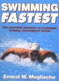 Swimming Fastest: A Comprehensive Guide to the Science of Swimming by Maglischo, E.W. (2002) Hardcover