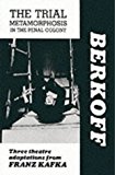 The Trial / Metamorphosis / In the Penal Colony: Three Theatre Adaptations from Franz Kafka by Kafka, Franz, Berkoff, Steven (1988) Paperback