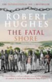 The Fatal Shore by Hughes, Robert (2003) Paperback