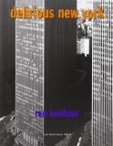 Delirious New York: A Retroactive Manifesto for Manhattan by Rem Koolhaas (1994) Paperback
