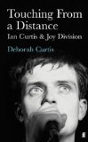 Touching from a Distance: Ian Curtis & Joy Division by Deborah Curtis (2005) Paperback