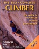 Self-Coached Climber: The Guide to Movement, Training, Performance by Dan Hague, Douglas Hunter (2006) Paperback