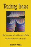 Teaching Tenses: Ideas for Presenting and Practising Tenses in English by Aitken, Rosemary (2002) Paperback