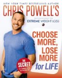 Chris Powell's Choose More, Lose More for Life by Chris Powell (2013) Hardcover
