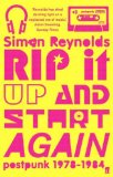 Rip it Up and Start Again: Postpunk 1978-1984 by Reynolds, Simon (2006) Paperback