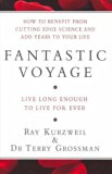Fantastic Voyage: Live Long Enough to Live Forever by Kurzweil, Ray, Grossman, Terry (2005) Hardcover