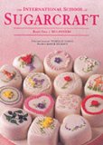The International School of Sugarcraft 1: Beginners Bk.1 by Lodge, Nicholas, Murfitt, Janice (1998) Paperback