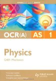 OCR (A) AS Physics: Mechanics Unit G481: Unit 1 by Chadha, Gurinder (2007)