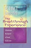 The Breakthrough Experience: A Revolutionary New Approach to Personal Transformation by Demartini, Dr. John (2007) Paperback