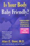 Is Your Body Baby-Friendly?: Unexplained Infertility, Miscarriage and IVF Failure, Explained by Beer, Alan E., Kantecki, Julia, Reed, Jane (2006) Paperback