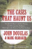 Cases That Haunt Us: From Jack the Ripper to Jonbenet Ramsey, the FBI's Legendary Mindhunter Sheds Light on the Mysteries That Won't Go away (Lisa Drew Books) by Douglas, John, Olshaker, Mark (2000) Paperback