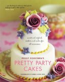Pretty Party Cakes: Sweet and Stylish Cookies and Cakes for All Occasions by Peggy Porschen (2006) Paperback