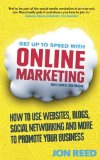 Get Up to Speed with Online Marketing: How to Use Websites, Blogs, Social Networking and More to Promote Your Business by Reed, Mr Jon (2013) Paperback