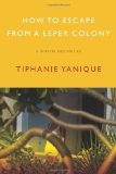 How to Escape from a Leper Colony by Tiphanie Yanique (2011) Paperback