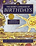 The Secret Language of Birthdays: Personology Profiles for Each Day of the Year by Goldschneider, Gary (2013) Paperback