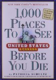 1,000 Places to See in the United States and Canada Before You Die by Schultz, Patricia (2011) Paperback
