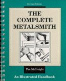 The Complete Metalsmith: Illustrated Handbook (Jewelry Crafts) by McCreight, Tim (1991) Spiral-bound