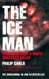 The Ice Man: Confessions of a Mafia Contract Killer by Carlo, Philip (2008) Paperback