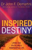 Inspired Destiny: Living and Fulfilling a Purposeful Life by Demartini, Dr. John (2010) Paperback