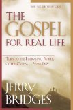 The Gospel for Real Life: Turn to the Liberating Power of the Cross...Every Day (Pilgrimage Growth Guide) by Bridges, Jerry, Graf, Jonathan L (2006) Paperback