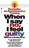 When I Say No, I Feel Guilty: How to Cope, Using the Skills of Systematic Assertive Therapy by Manuel J. Smith (1975) Mass Market Paperback