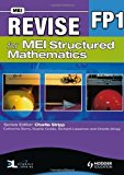 Revise for MEI Structured Mathematics - FP1 by Berry, Catherine, Goldie, Sophie, Stripp, Charlie, Lissaman, (2011) Paperback