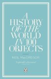 A History of the World in 100 Objects by MacGregor, Dr Neil (2012) Paperback