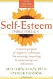 Self-esteem: A Proven Program of Cognitive Techniques for Assessing, Improving and Maintaining Your Self-esteem by McKay, Matthew, Fanning, Patrick (1996) Paperback