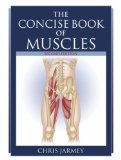 The Concise Book of Muscles by Jarmey, Chris (2008) Paperback
