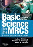 Basic Science for the MRCS: A revision guide for surgical trainees, 2e (MRCS Study Guides) by Raftery BSc MBChB(Hons) MD FRCS(Eng) FRCS(Ed), Andrew T, De (2012) Paperback