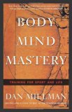 Body Mind Mastery: Creating Success in Sport and Life (Millman, Dan) by Millman, Dan (1999) Paperback