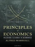 Principles of Economics (Palgrave Classics in Economics) by Marshall, Alfred (2013) Paperback