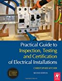 Practical Guide to Inspection, Testing and Certification of Electrical Installations: Conforms to 17th Edition IEE Wiring Regulations (BS 7671:2008) and Part P of Building Regulations by Kitcher, Christopher (2008) Paperback