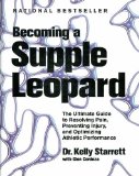 Becoming a Supple Leopard: The Ultimate Guide to Resolving Pain, Preventing Injury, and Optimizing Athletic Performance by Kelly Starrett (2013) Hardcover