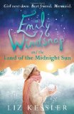Emily Windsnap and the Land of the Midnight Sun by Kessler, Liz (2012) Paperback