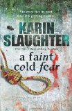 A Faint Cold Fear: (Grant County series 3) by Slaughter, Karin (2011) Paperback
