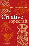Creative Ropecraft by Grainger, Stuart E. (2005) Paperback