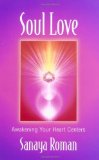 Soul Love: Awakening Your Heart Centres (Soul life series) by Roman, Sanaya (1997) Paperback