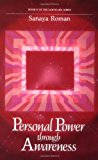 Personal Power Through Awareness: How to Use the Unseen and Higher Energies of the Universe for Spiritual Growth and Personal Transformation (Earth life) by Roman, Sanaya (1986) Paperback