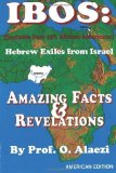 Ibos: Hebrew Exiles From Israel: Reprinting: Amazing Facts & Revelations by Alaezi, O. (2013) Paperback